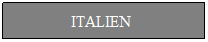 Textfeld: ITALIEN
