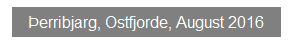 Textfeld: �erribjarg, Ostfjorde, August 2016
