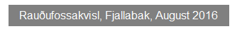 Textfeld: Rau�ufossakvisl, Fjallabak, August 2016
