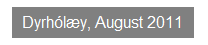 Textfeld: Dyrh�l�y, August 2011
