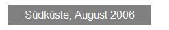 Textfeld: S�dk�ste, August 2006
