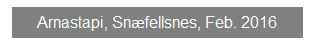 Textfeld: Arnastapi, Sn�fellsnes, Feb. 2016
