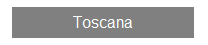 Textfeld: Toscana
