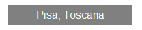 Textfeld: Pisa, Toscana
