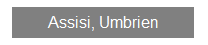 Textfeld: Assisi, Umbrien

