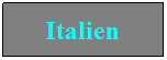 Textfeld: Italien
