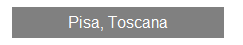 Textfeld: Pisa, Toscana
