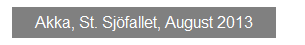 Textfeld: Akka, St. Sj�fallet, August 2013

