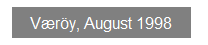 Textfeld: V�r�y, August 1998
