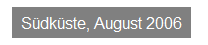 Textfeld: S�dk�ste, August 2006
