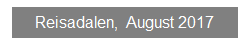 Textfeld: Reisadalen,  August 2017
